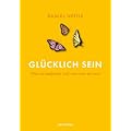 Gl�cklich sein. Was es bedeutet und wie man es wird