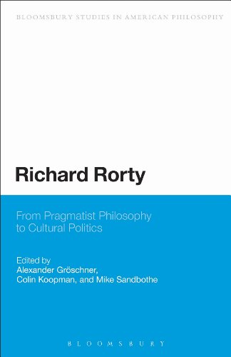 Richard Rorty: From Pragmatist Philosophy to Cultural Politics (Bloomsbury Studies in American Philosophy)