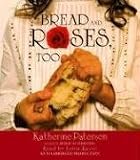 Bread and Roses, Too
