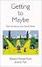 Books : Getting To Maybe 1st (first) edition Text Only