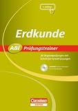 Abi Pr&uuml;fungstrainer: Erdkunde: Buch mit CD-ROM - 20 Originalpr&uuml;fungen mit Schritt-f&uuml;r-Schritt-L&ouml;sungen - Steffen Bender, Steffen Hunecke, Martin Lindner, Ursula Menzel, Michael Ostermann, Anke Richert, J&uuml;rgen Tenbrock