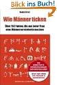 Wie M�nner ticken. �ber 150 Fakten, die aus jeder Frau eine M�nnerversteherin machen: �ber 150 Fakten, die aus jeder Frau eine M�nnerversteherin machen. Erweiterte Sonderausgabe