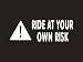 #013 Ride At Your Own Risk Bumper Sticker / Vinyl Decal