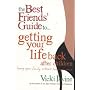 The Best Friends' Guide to Getting Your Life Back