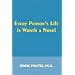 Every Person's Life Is Worth a Novel