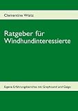 Ratgeber für Windhundinteressierte: Eigene Erfahrungsberichte