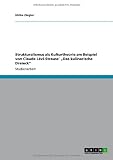Produkt-Bild: Strukturalismus als Kulturtheorie am Beispiel von Claude L&eacute;vi-Strauss' "Das kulinarische Dreieck"