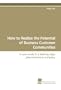 How to Realize the Potential of Business Customer Communities: A case study fo a leading-edge pharmaceutical company