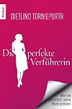 Die perfekte Verf�hrerin: Wie Sie garantiert jeden Mann erobern