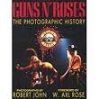 Guns N' Roses: The Photographic History
