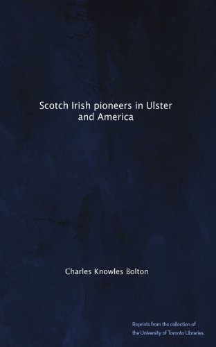 Scotch Irish pioneers in Ulster and America