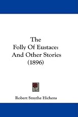 The folly of Eustace, and other stories.