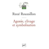 Agonie, clivage et symbolisationpar Ren� Roussillon