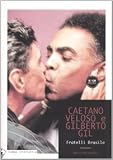 Caetano Veloso, Gilberto Gil. Fratelli Brasile