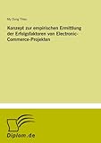 Konzept zur empirischen Ermittlung der Erfolgsfaktoren von Electronic-Commerce-Projekten (German Edition)