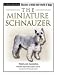   - The Miniature Schnauzer: Terra Nova Dog Breed Series