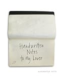 Handwritten notes to my lover