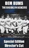 DEM BUMS: THE BROOKLYN DODGERS-SPECIAL EDITION DIRECTOR`S CUT
