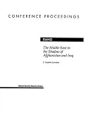 The Middle East in the Shadow of Afganistan and Iraq (Conference Proceedings (Rand Corporation))