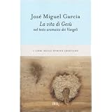 La vita di Ges� nel testo aramaico dei Vangelidi Jos� M. Garc�a