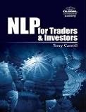 NLP for Traders and Investors: Personal Strategies to Give You the Edge Over Those Using Just Fundamental and Technical Analysis NLP for Traders and Investors: Personal Strategies to Give You the Edge Over Those Using Just Fundamental and Technical Analysis