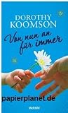 Von nun an f&uuml;r immer : Roman - = My best friend's girl ; 9783828993495 - Dorothy Koomson