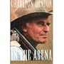 In the Arena: An Autobiography