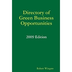 Directory of Green Business Opportunities:  2009 Edition