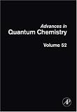 Advances in Quantum Chemistry, Volume 52: Theory of the Interaction of Radiation with Biomolecules