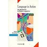 Language in action : an introduction to modern linguistics