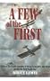 A Few of the First: The True Stories of the Men who Flew in and before the First World War
