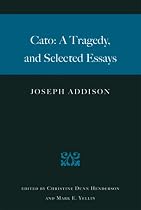 CATO: A TRAGEDY AND SELECTED ESSAYS
