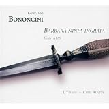 Barbara Ninfa Ingrata: Cantatas for Tenor & Ins