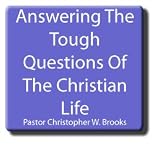Answering the Tough Questions of the Christian Life