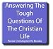 Answering the Tough Questions of the Christian Life