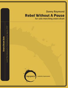 Rebel Without A Pause - for solo marching snare drum