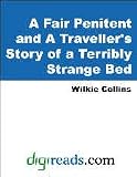 A Fair Penitent and A Traveller's Story of a Terribly Strange Bed