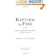 Baptism by Fire: Eight Presidents Who Took Office in Times of Crisis by Mark K. Updegrove