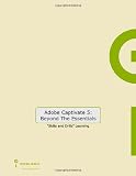 Adobe Captivate 5: Beyond the Essentials (for Windows & Macintosh)