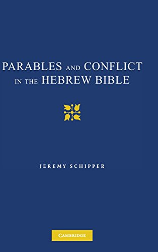 Parables and Conflict in the Hebrew Bible, by Jeremy Schipper