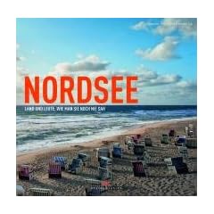 Nordsee: Land und Leute, wie man sie noch nie sah