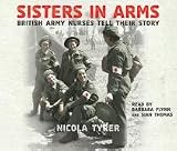 Sisters in arms (CD): British Army Nurses Tell Their Story