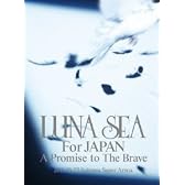 LUNA SEA For JAPAN A Promise to The Brave [DVD]