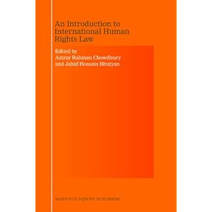 An Introduction to International Human Rights Law  - Edited by Professor Azizur