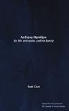 Anthony Hamilton: his life and works and his family