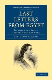 Last Letters from Egypt: To Which are Added Letters from the Cape (Cambridge Library Collection - Travel, Middle East and Asia Minor)