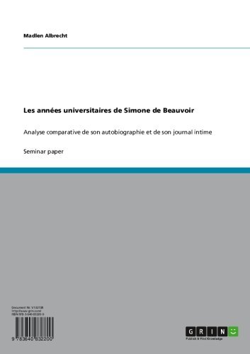 Les années universitaires de Simone de Beauvoir: Analyse comparative de son autobiographie et de son journal intime (French Edition)