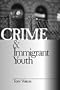 Crime and Immigrant Youth