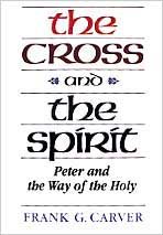 The Cross And The Spirit: Peter and the Way of the Holy