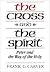 The Cross And The Spirit: Peter and the Way of the Holy